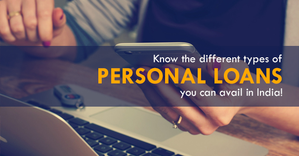 5 Different Types of Personal Loans you can avail in India